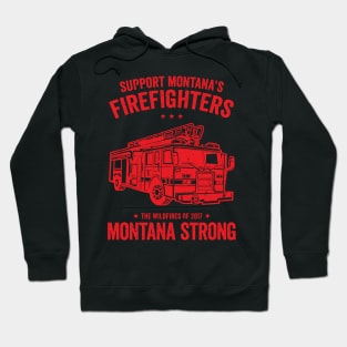 Support Montana's Firefighters - The Wildfires of 2017 - Montana Strong Hoodie